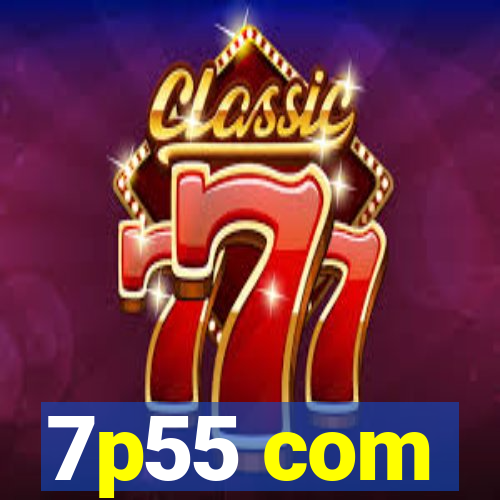 7p55 com